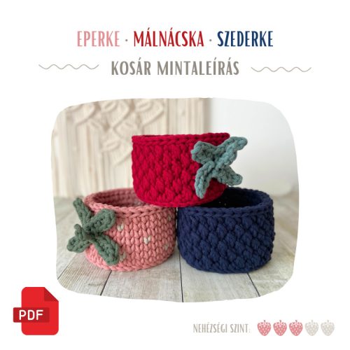 Horgolt Eperke, Málnácska, Szederke kosár - Mintaleírás